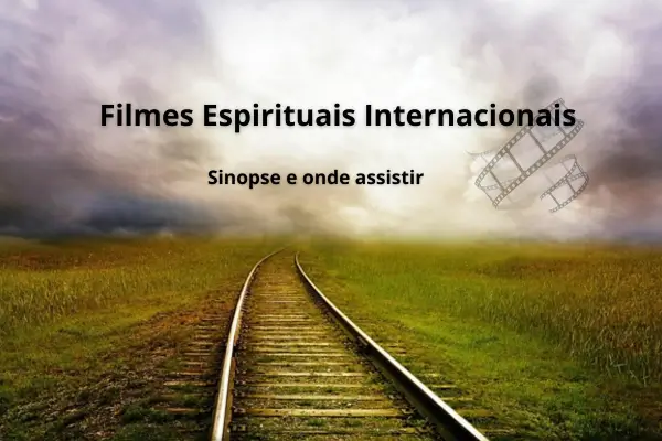 Filmes Espirituais Internacionais: 10 Histórias que Tocam a Alma